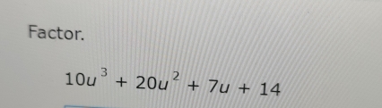 Factor.
10u^3+20u^2+7u+14