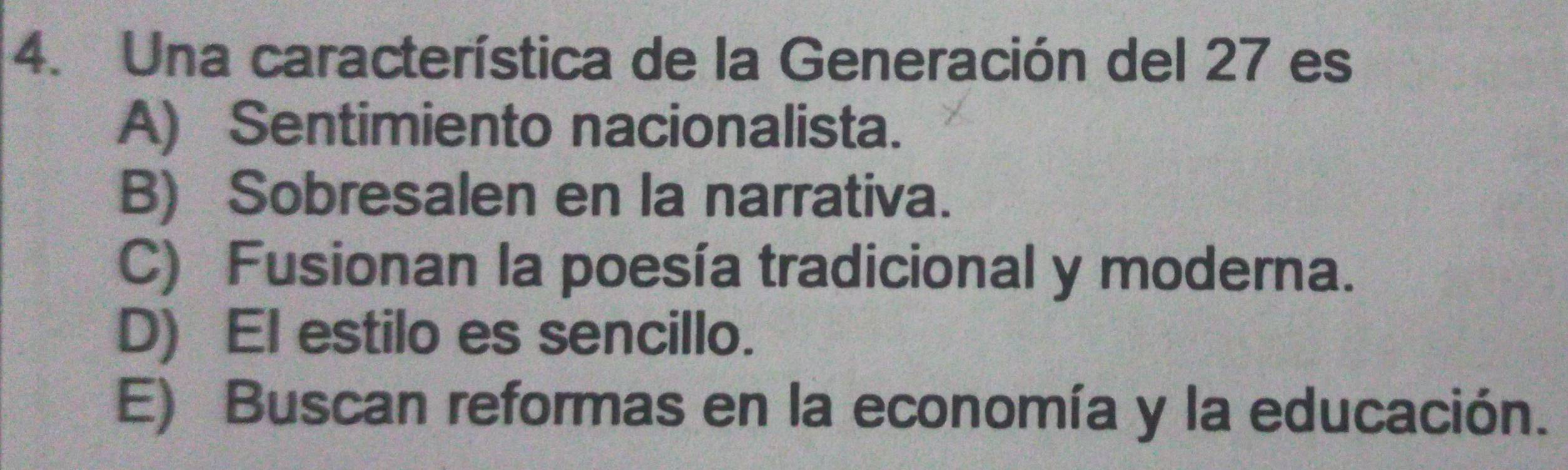 Una característica de la Generación del 27 es
A) Sentimiento nacionalista.
B) Sobresalen en la narrativa.
C) Fusionan la poesía tradicional y moderna.
D) El estilo es sencillo.
E) Buscan reformas en la economía y la educación.