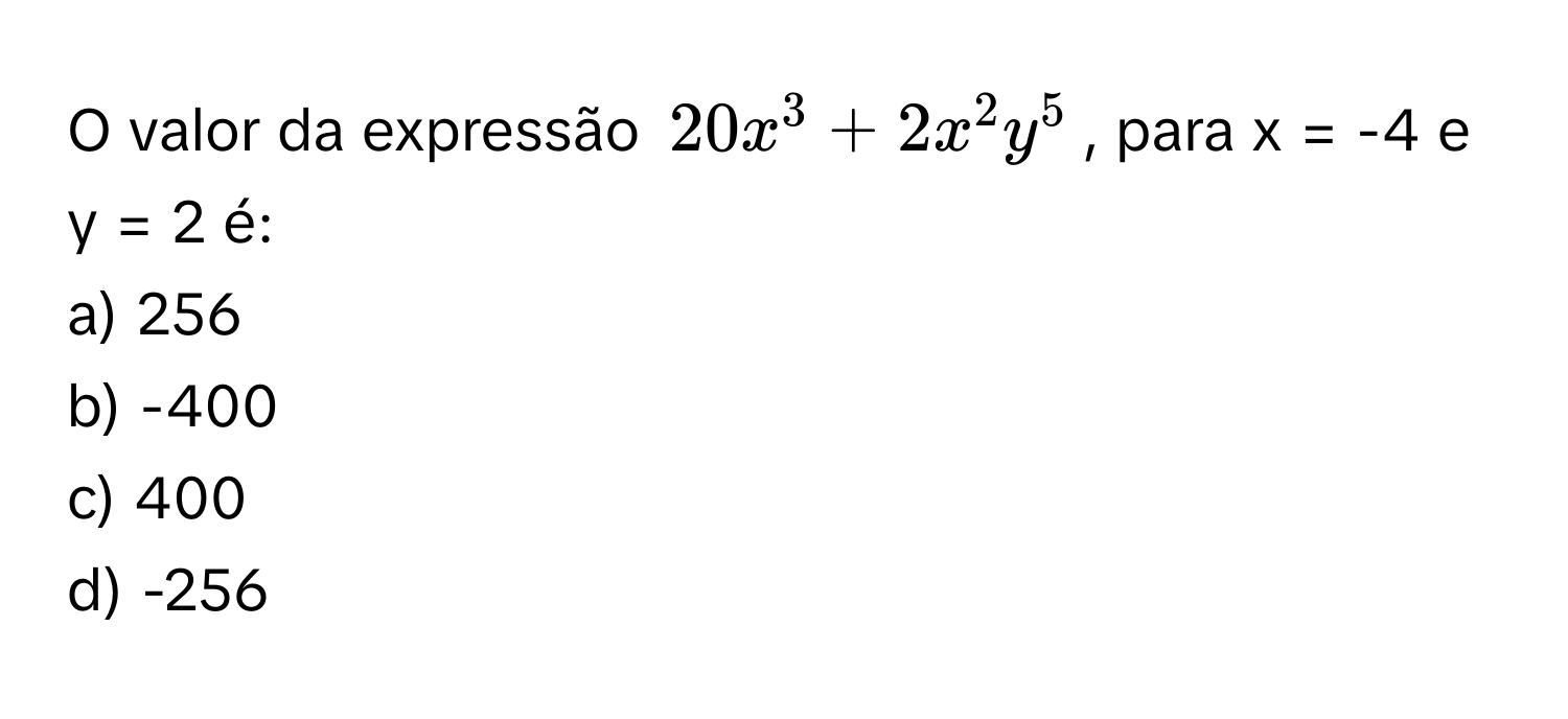 Solved: valor da expressão ( 20x^3 + 2x^2y^5 ), para ( x = -4 ) e