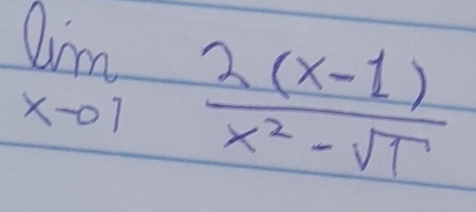 limlimits _xto 01 (2(x-1))/x^2-sqrt(1) 