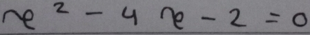 x^2-4x-2=0