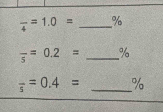 frac 4=1.0= _
%
frac 5=0.2= _
%
_ frac 5=0.4=
%