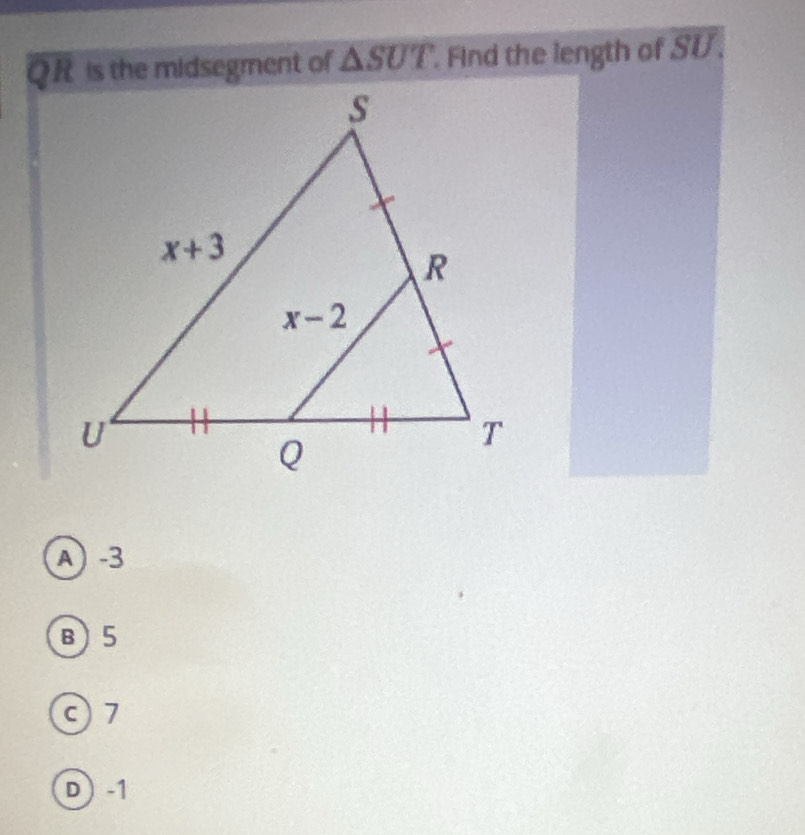 △ SUT Find the length of SU.
A -3
B)5
c7
D-1