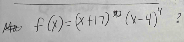 f(x)=(x+17)^12(x-4)^4 9