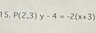 P(2,3)y-4=-2(x+3)