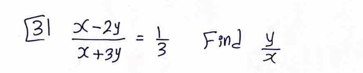 31  (x-2y)/x+3y = 1/3  Find  y/x 