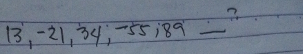 13, 21, 34, 55189 -2 _