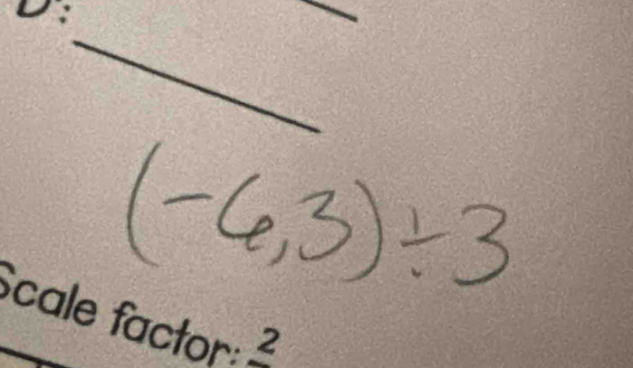 1 
_ 
_ 
Scale factor: frac 2