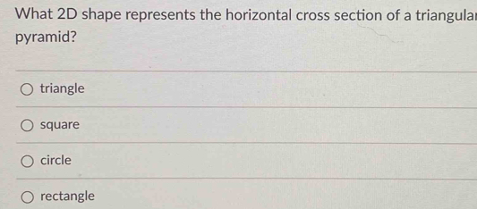 What 2D shape represents the horizontal cross section of a triangular ...