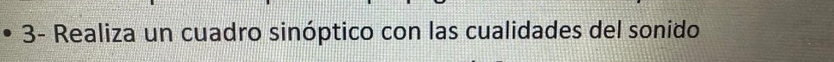 3- Realiza un cuadro sinóptico con las cualidades del sonido