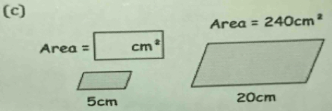 Area =240cm^2
Area=cm^2
□ 
5cm