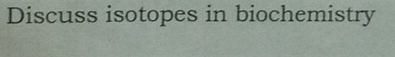 Discuss isotopes in biochemistry