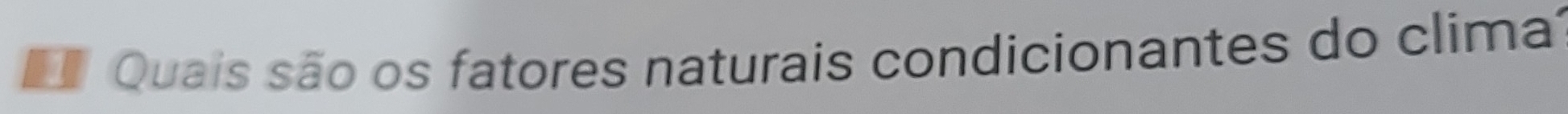 Quais são os fatores naturais condicionantes do climat