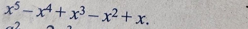 x^5-x^4+x^3-x^2+x. 
2