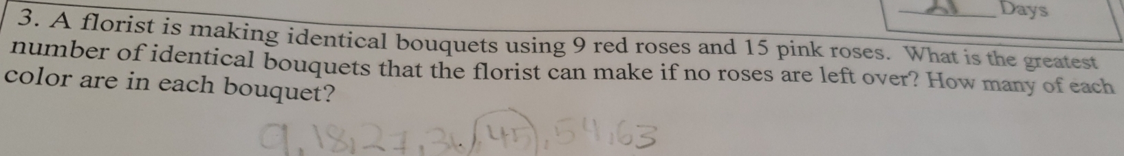 Solved: Days 3. A florist is making identical bouquets using 9 red ...