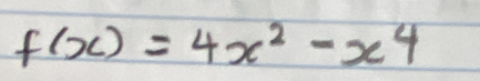 f(x)=4x^2-x^4