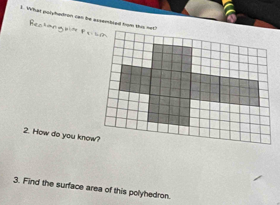 What polyhedron can be assembled from this net? 
2. How do you know? 
3. Find the surface area of this polyhedron.