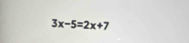 3x-5=2x+7