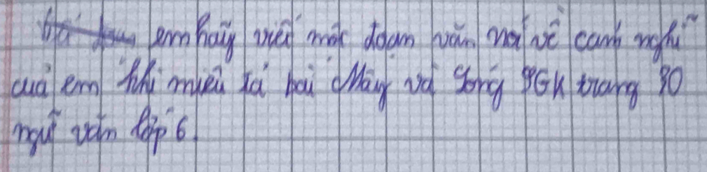 em haiy wud mok doam hán mà wé can ug 
uà em Ti mui xá bài áng và sóng péu trāng s0 
my wom (p 6