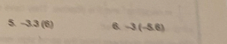 5 ~ 3(6) 6. -3(-5.6)