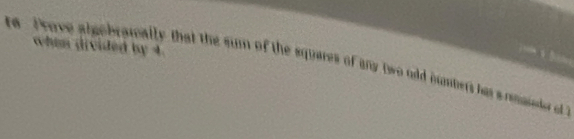 whem drvided by 4. 
te rove algobrarcally that the sum of the squares of any two odd nummers has a emasster of