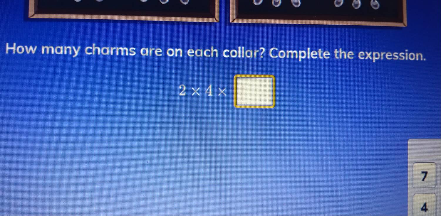 How many charms are on each collar? Complete the expression.
2* 4* □
7
4