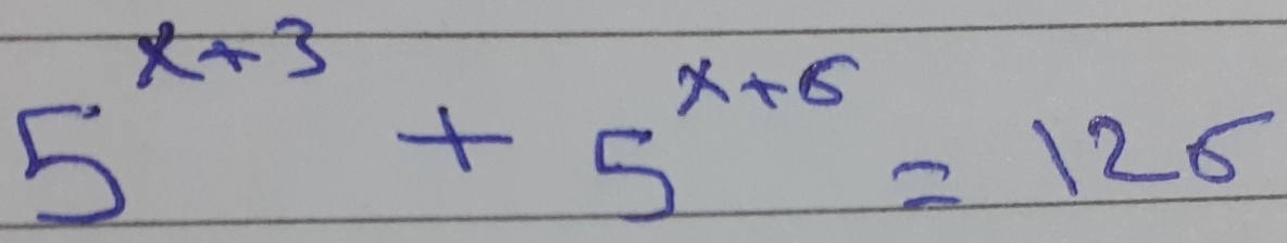 5^(x+3)+5^(x+6)=126