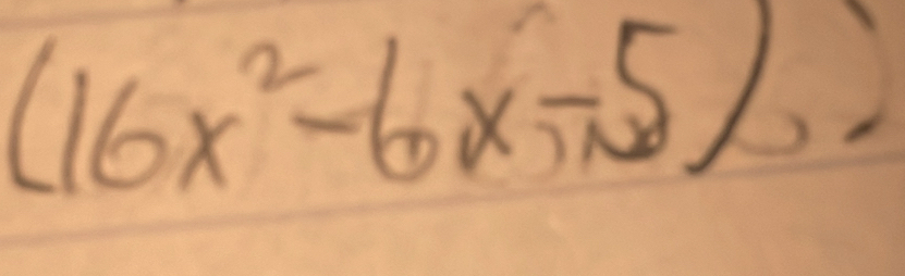 (16x^2-6x-5).