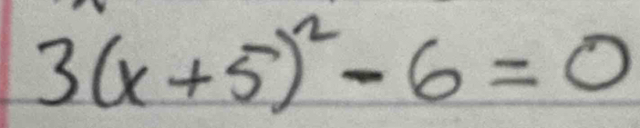 3(x+5)^2-6=0