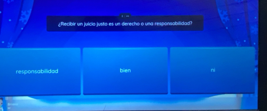 ¿Recibir un juicio justo es un derecho o una responsabilidad?
responsabilidad bien ni