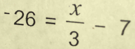 ^-26= x/3 