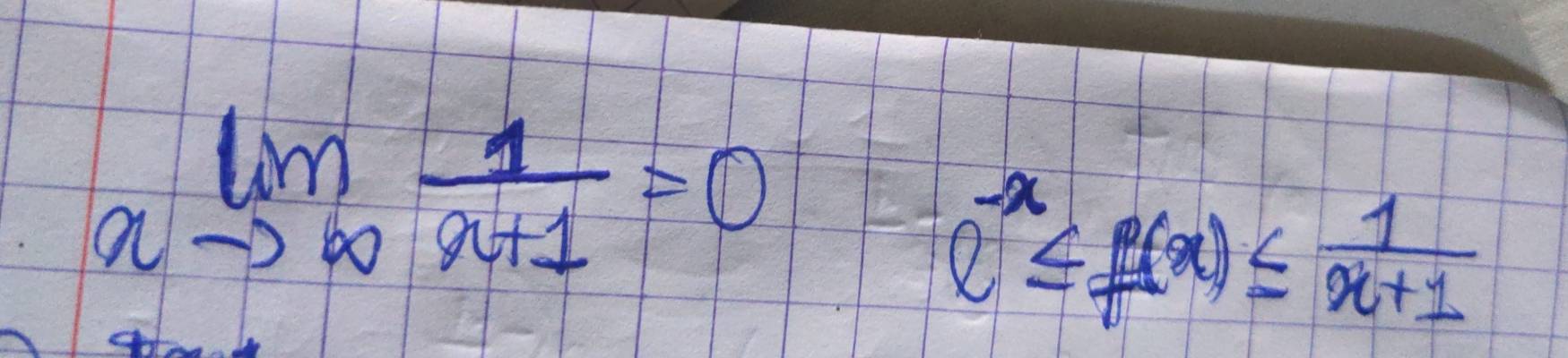 limlimits _xto ∈fty  1/x+1 =0
e^(-x)≤ f(x)≤  1/x+1 