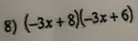 (-3x+8)(-3x+6)