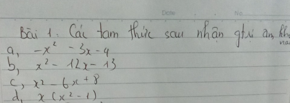 Bai 1. Cai tam thic sau whan gou an 
a, -x^2-3x-4
b, x^2-12x-13
() x^2-6x+8
d. x(x^2-1)