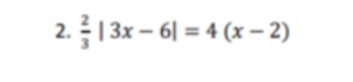  2/3 |3x-6|=4(x-2)