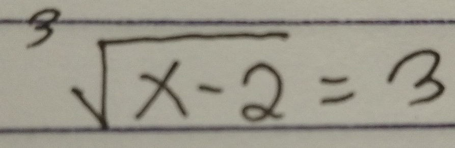 sqrt(x-2)=3