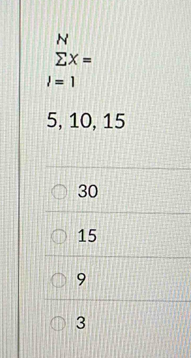 N
sumlimits X=
l=1
5, 10, 15
30
15
9
3
