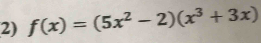 f(x)=(5x^2-2)(x^3+3x)