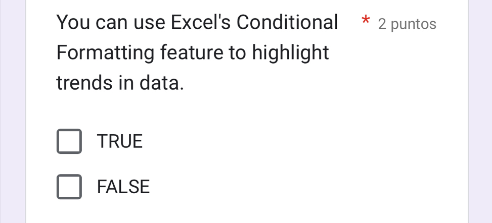 You can use Excel's Conditional 2 puntos
Formatting feature to highlight
trends in data.
TRUE
FALSE