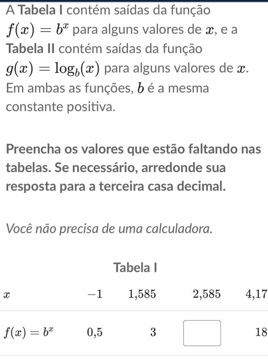 Solved: A Tabela I contém saídas da função f(x)=b^x para alguns valores ...