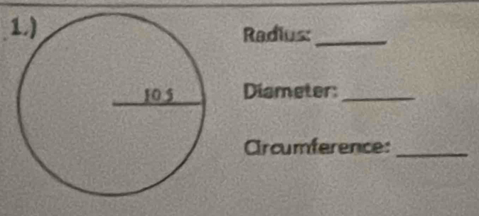 Radius:_ 
Diameter:_ 
Crcumference:_