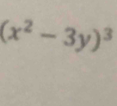 (x^2-3y)^3