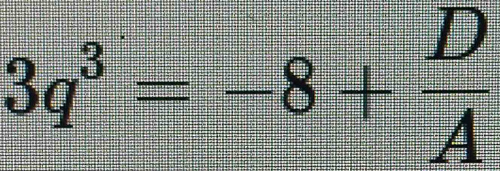 3q^3=-8+ p/A 