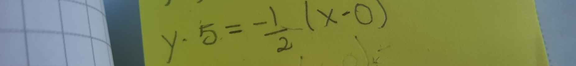 y· 5= (-1)/2 (x-0)