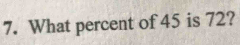 What percent of 45 is 72?