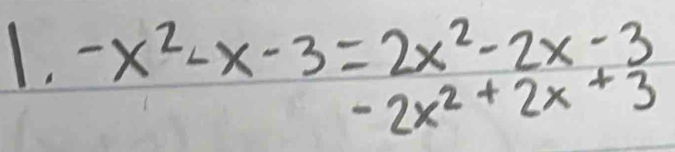 -x^2-x-3=2x^2-2x-3
-2x^2+2x+3