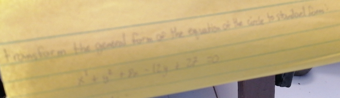 Frangform the getad form ae the equation of the sonce to studed form
x^2+y^2+8x-12y+27=0