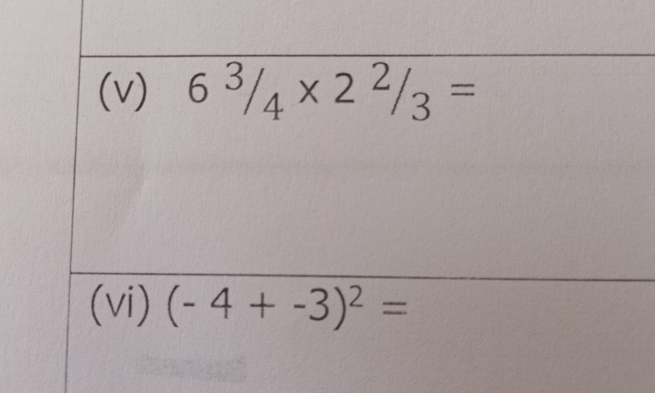 6^3/_4* 2^2/_3=
(vi) (-4+-3)^2=