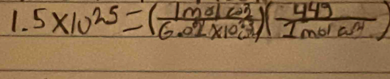1.5* 10^(25)=( 1molce^3/6.02* 10^(23) )( 449/1mola^2 )