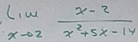 limlimits _xto 2 (x-2)/x^2+5x-14 